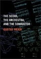 The Score, the Orchestra, and the Conductor book cover